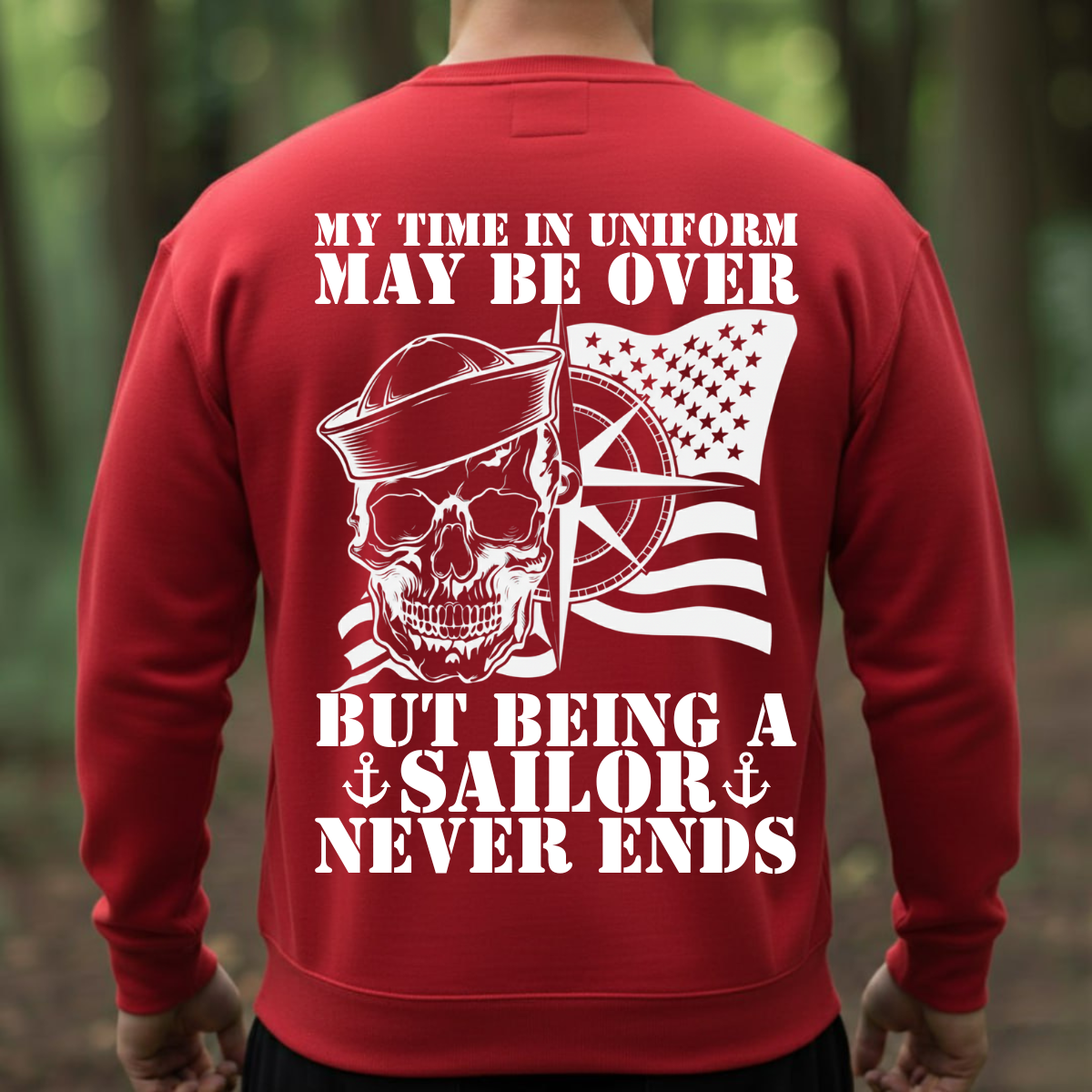 Sailor Veteran T-Shirt, Sweatshirt, Hoodie – Being a Sailor Never Ends – Proud Sailor Skull Tee Back Side