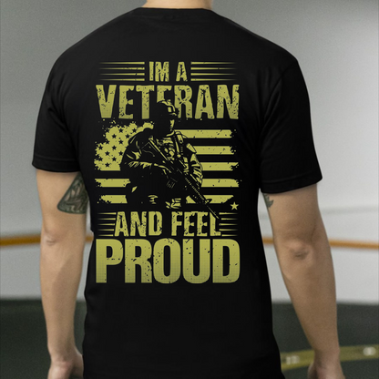I'm a Veteran & Feel Proud Shirt – Military Veteran Patriotic Design – USA Flag T-shirt – Proud to Serve
