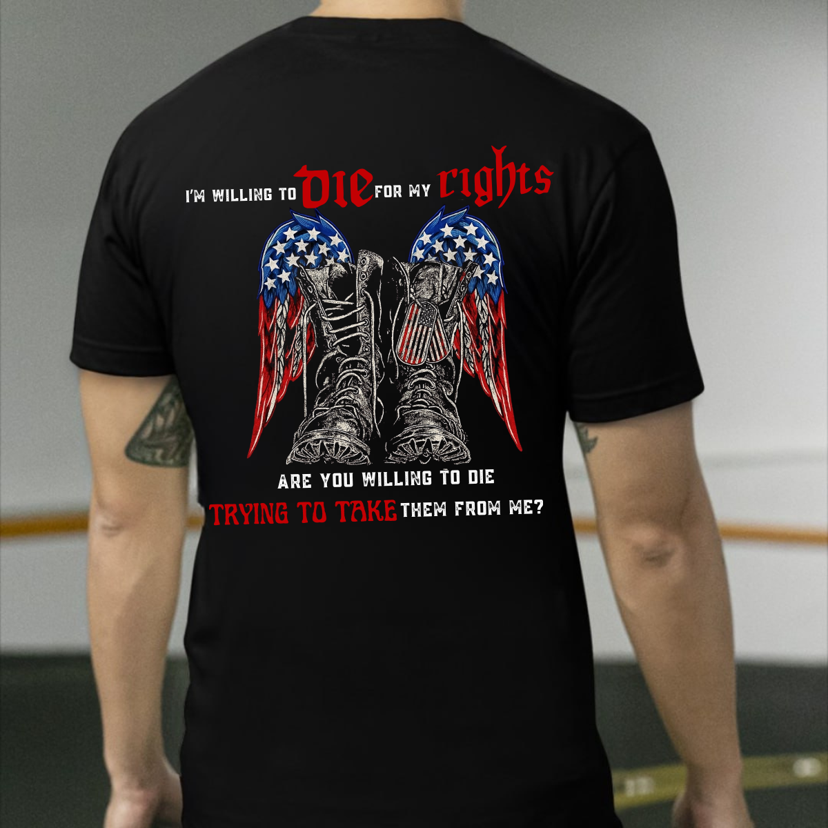 Patriotic Military T-Shirt , Men’s Army Graphic Tee – I’m Willing to Die for My Rights – American Flag Wings