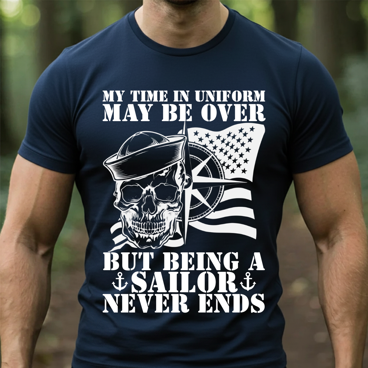 Sailor Veteran T-Shirt, Sweatshirt, Hoodie – Being a Sailor Never Ends – Proud Sailor Skull Tee Front Side