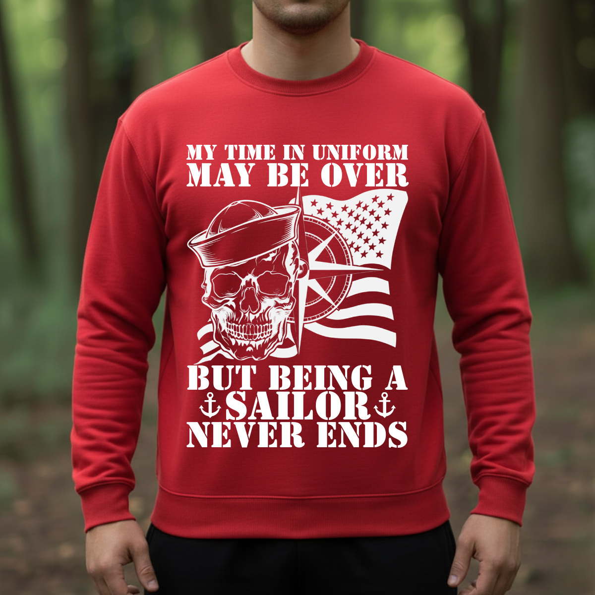 Sailor Veteran T-Shirt, Sweatshirt, Hoodie – Being a Sailor Never Ends – Proud Sailor Skull Tee Front Side