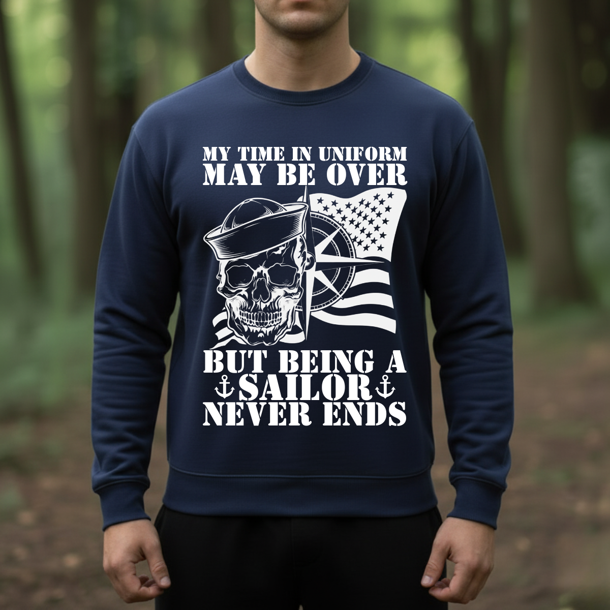 Sailor Veteran T-Shirt, Sweatshirt, Hoodie – Being a Sailor Never Ends – Proud Sailor Skull Tee Front Side