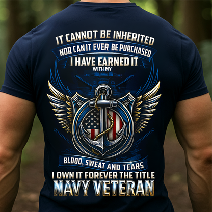 I Have Earned It With My Blood Sweat and Tears T-Shirt- Navy Veteran Shirt