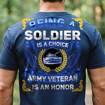 "Being a Soldier Is a Choice Being an Army Veteran Is an Honor" T-Shirt – Military Veteran Pride Gift for Veterans Day