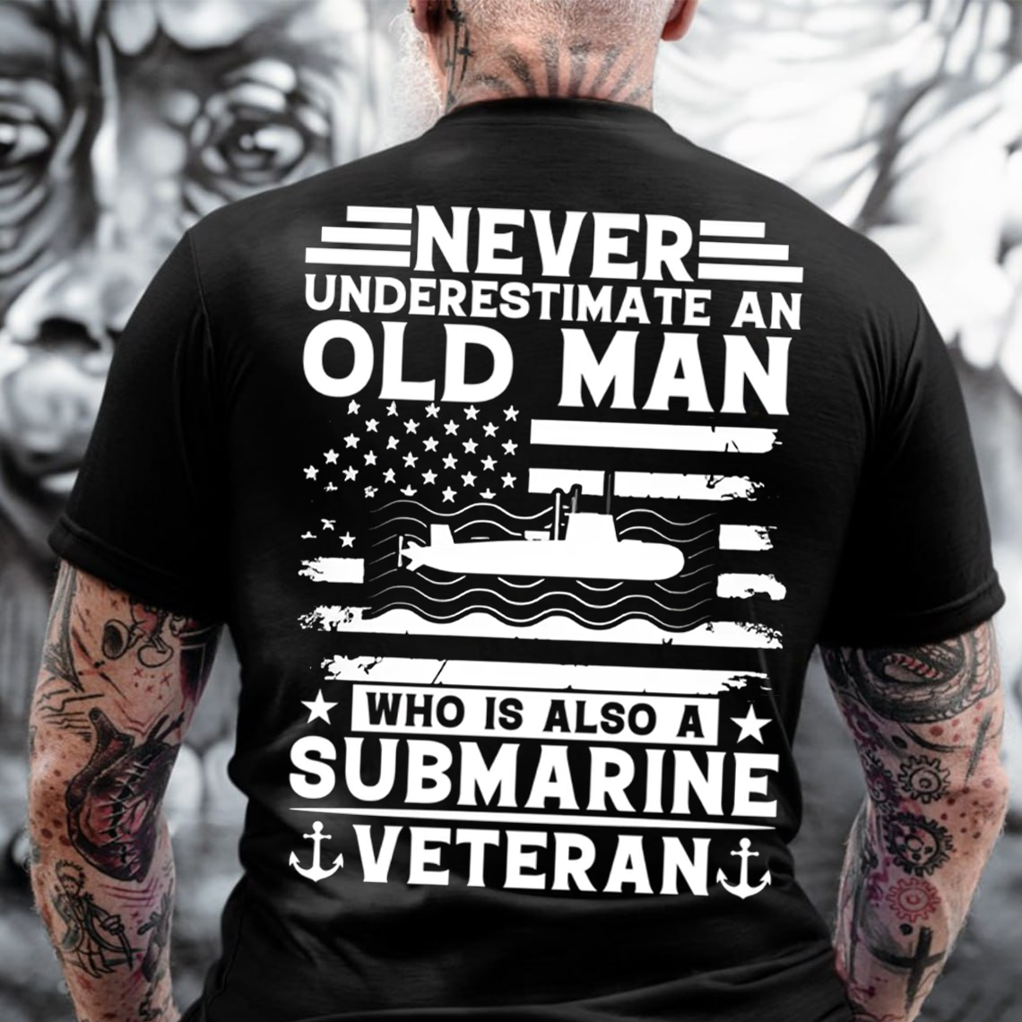 Never Underestimate an Old Man Who Is Also a Submarine Veteran T-Shirt , U.S. Navy Military Gift Tee