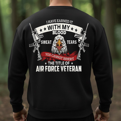 Proud Air Force Veteran Shirt, Sweatshirt, Hoodie – Earned With Blood Sweat & Tears – Military Pride Eagle T-Shirt Gift