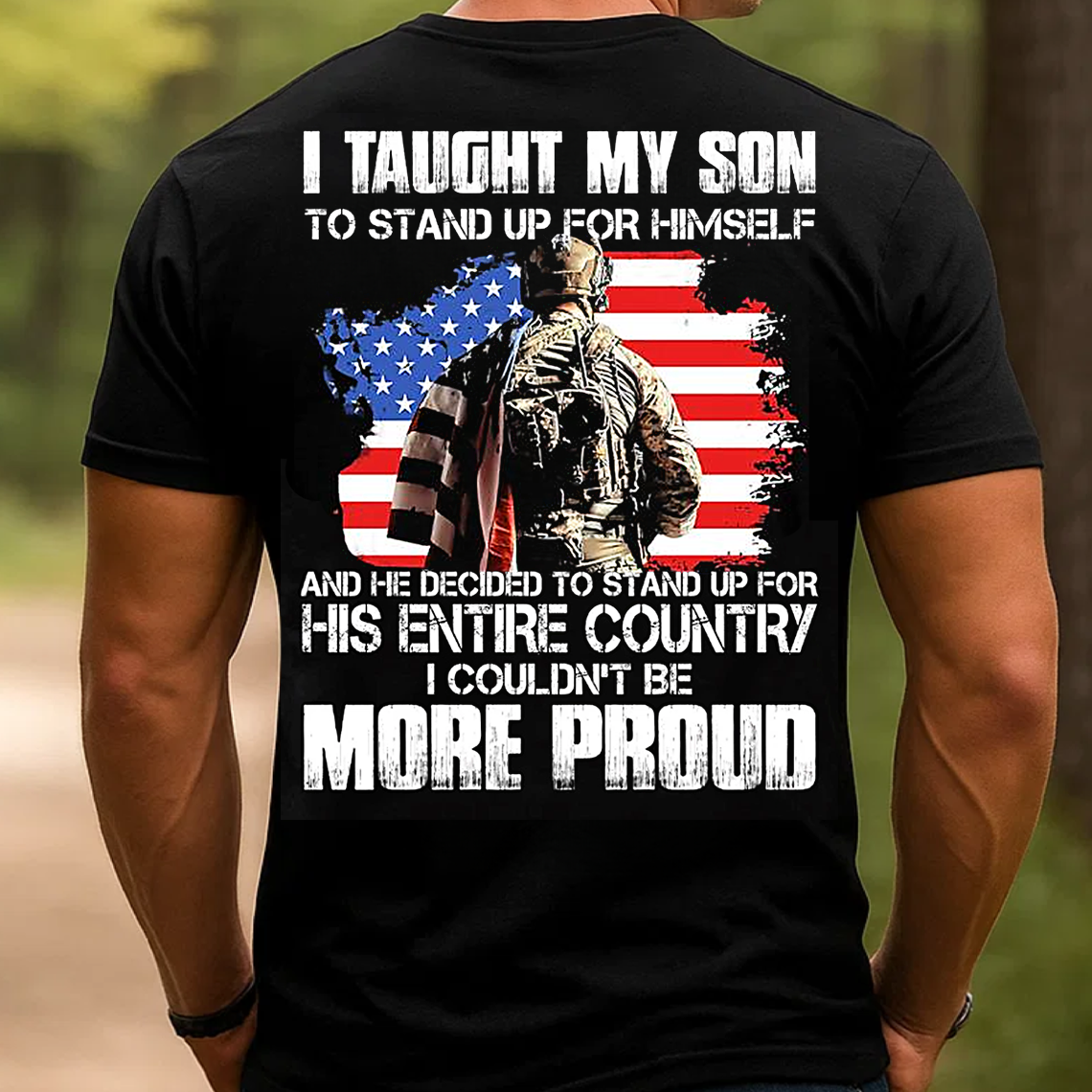 Proud Army Dad T-Shirt, I Taught My Son to Stand Up for Himself Military American Flag Veteran Tee