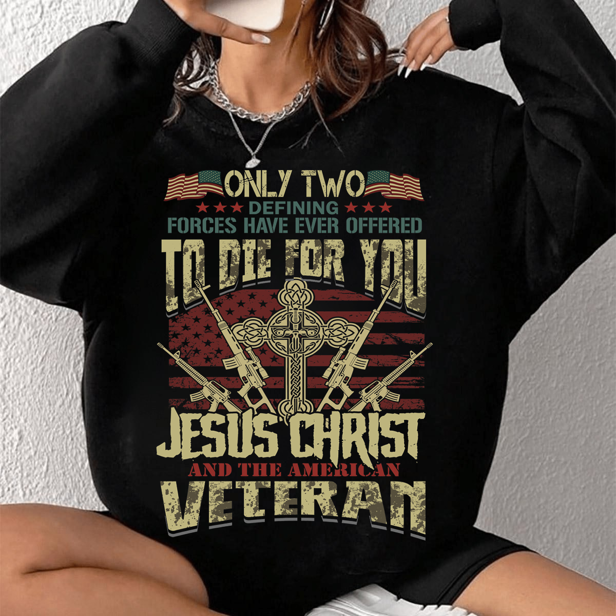 Only Two Forces Died For You Shirt – Jesus Christ and American Veteran Patriotic T-Shirt, Memorial Day USA Flag Gift