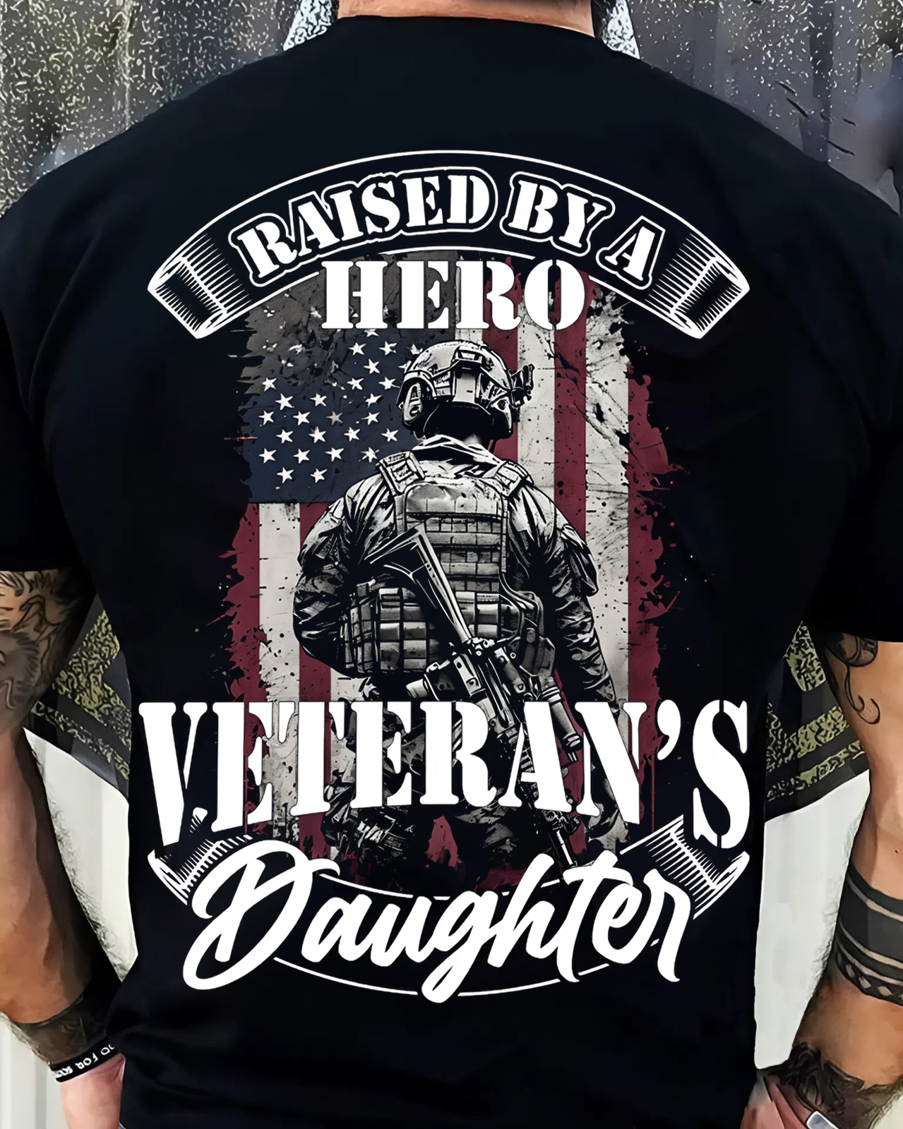 Raised by a Hero Veteran's Daughter T-Shirt – Proud Military Family Apparel, American Flag Soldier Graphic