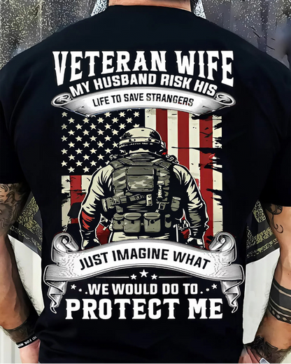 Veteran Wife – My Husband Risked His Life to Save Strangers – Proud Military Wife Shirt