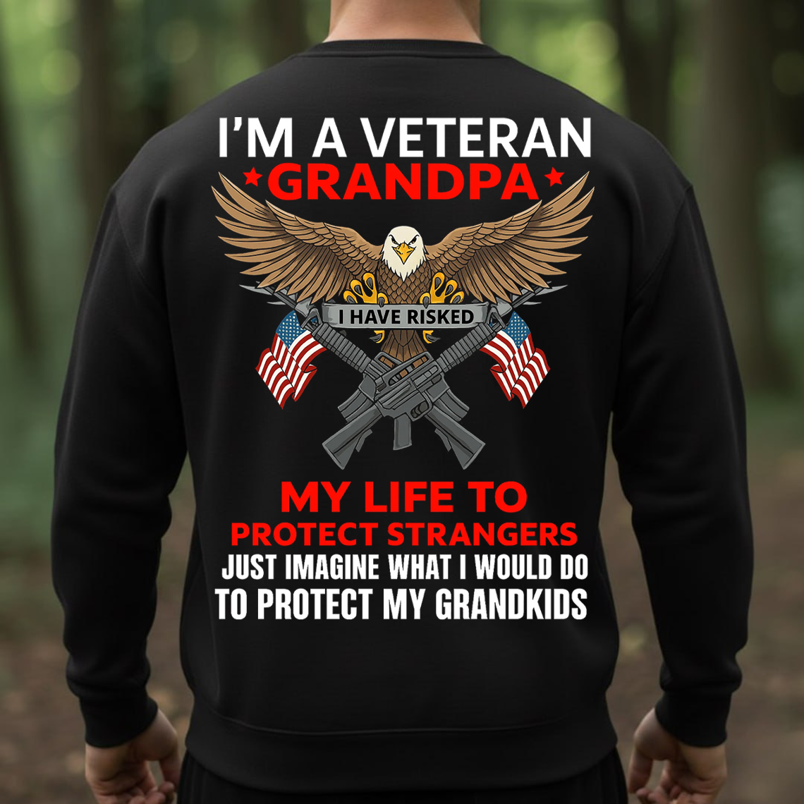 Veteran Grandpa Shirt, Sweatshirt, Hoodie – Proud Veteran Eagle & Flags Tee, I Have Risked My Life Design, Military Grandpa Gift, Protect My Grandkids T-Shirt