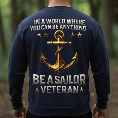 Be a Sailor Veteran T-Shirt, Sweatshirt, Hoodie – Navy Anchor Military Pride Patriotic Veteran Tee
