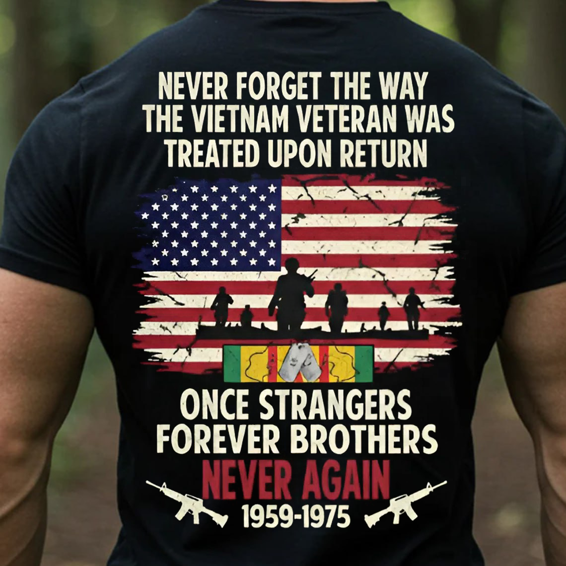 Vietnam Veteran Memorial Shirt, Sweatshirt, Hoodie – Never Forget How They Were Treated, Once Strangers Forever Brothers, Patriotic Military Tee