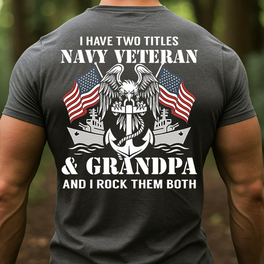 Navy Veteran Grandpa T-Shirt, Sweatshirt, Hoodie – Proud Military Grandpa Tee, Two Titles Navy Veteran & Grandpa Shirt, Patriotic Veteran Gift for Men