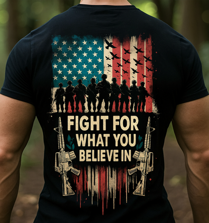 Fight For What You Believe In T-Shirt – A Proud Gift for Fathers & Strong Men