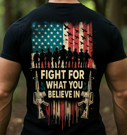 Fight For What You Believe In T-Shirt – A Proud Gift for Fathers & Strong Men
