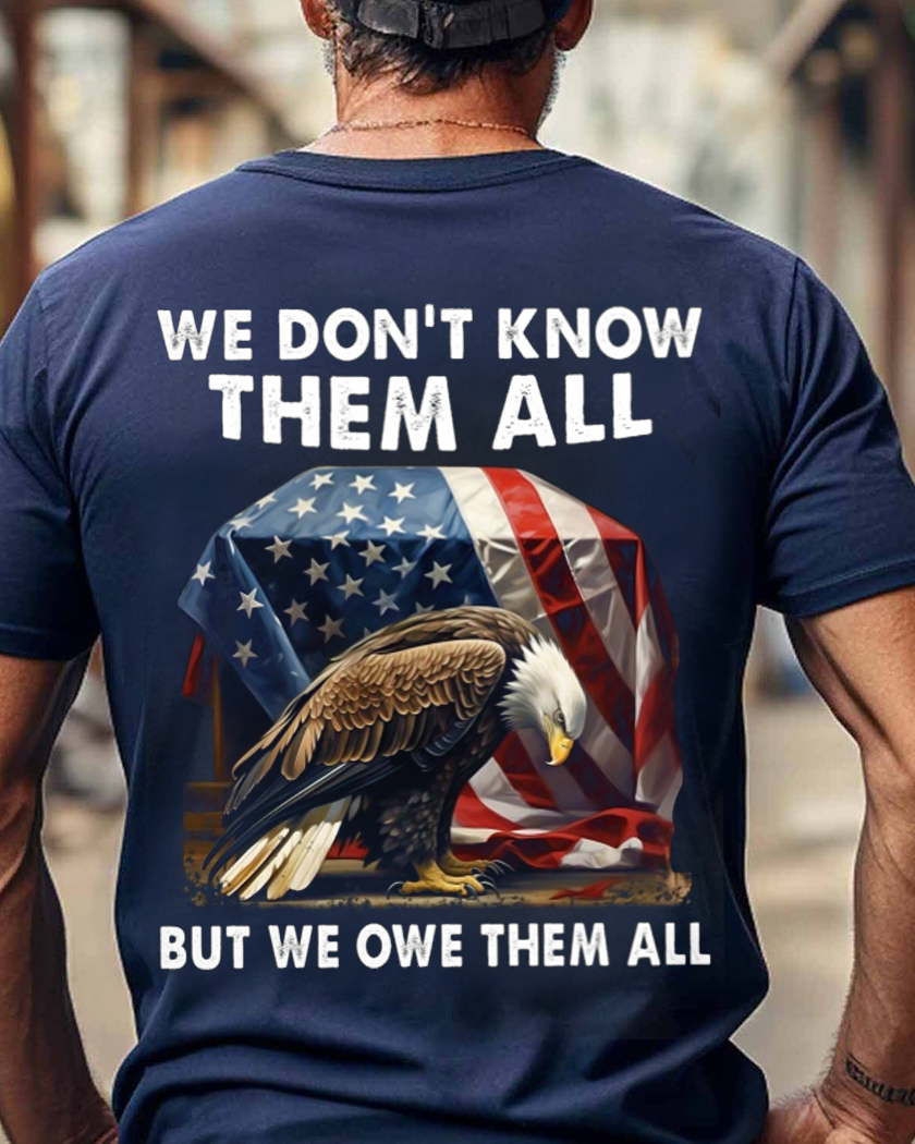 We Don't Know Them All But We Owe Them All Classic T-Shirt
