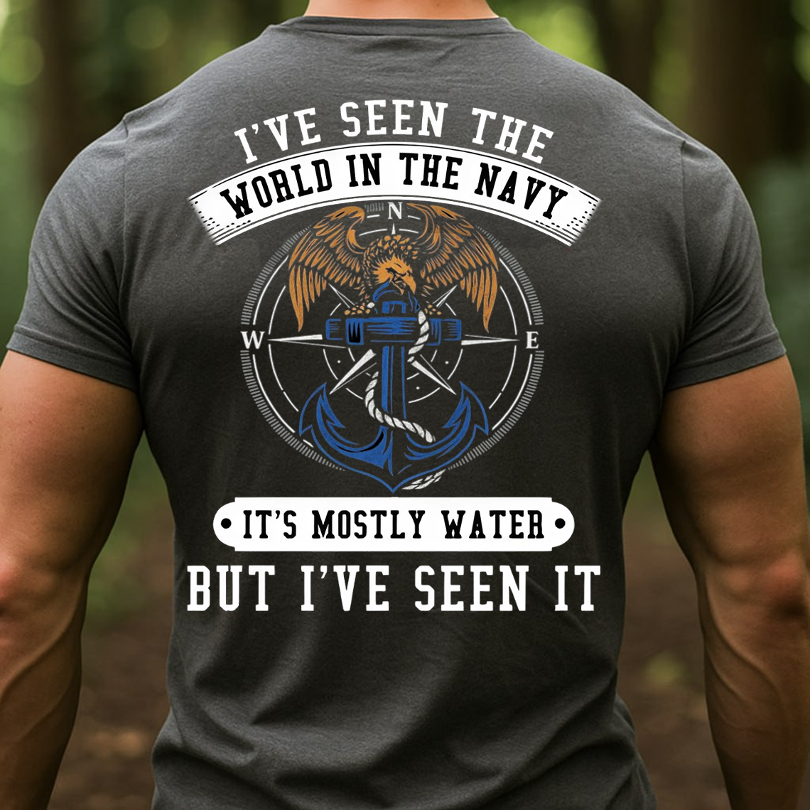 Navy Veteran Shirt, Sweatshirt, Hoodie – I’ve Seen the World in the Navy It’s Mostly Water But I’ve Seen It – Funny Military Sailor Gift Tee