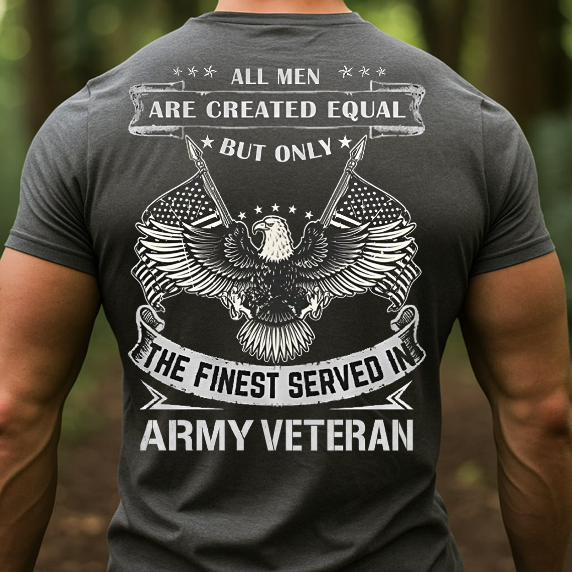 All Men Are Created Equal Army Veteran T-Shirt, Sweatshirt, Hoodie – Proud Military Veteran Eagle Tee, Patriotic American Army Shirt for Men