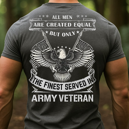 All Men Are Created Equal Army Veteran T-Shirt, Sweatshirt, Hoodie – Proud Military Veteran Eagle Tee, Patriotic American Army Shirt for Men