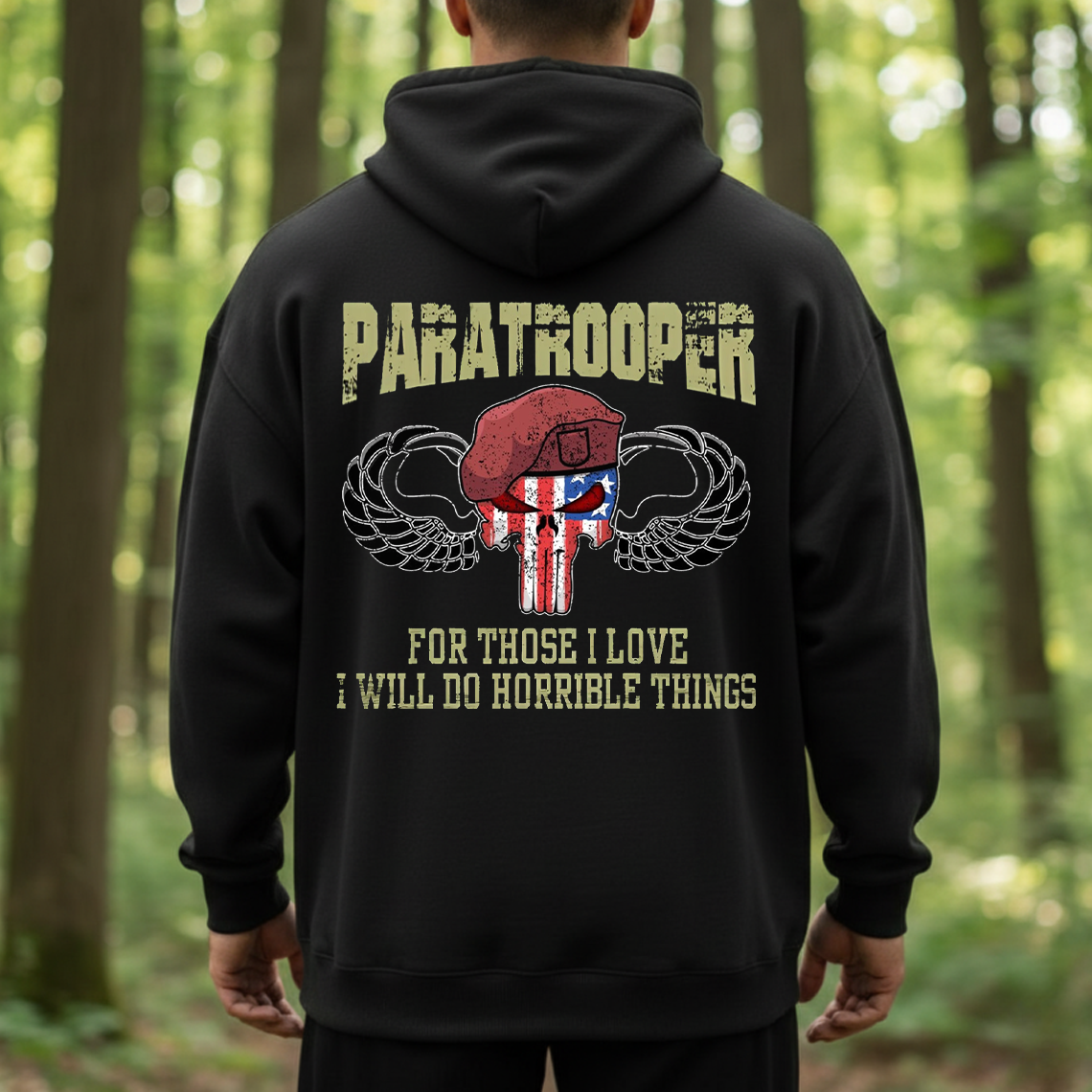 Paratrooper T-Shirt, Sweatshirt, Hoodie – For Those I Love I Will Do Horrible Things Military Airborne Veteran Tee