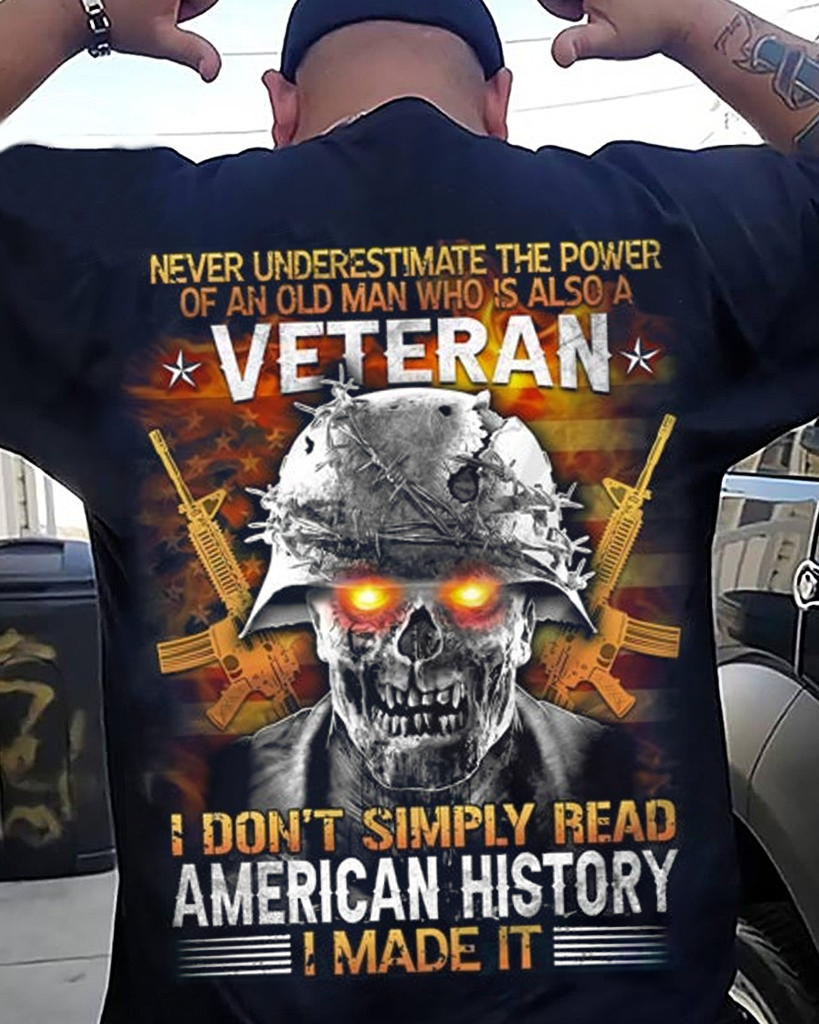 Never underestimate the power of an old man who is also a Veteran