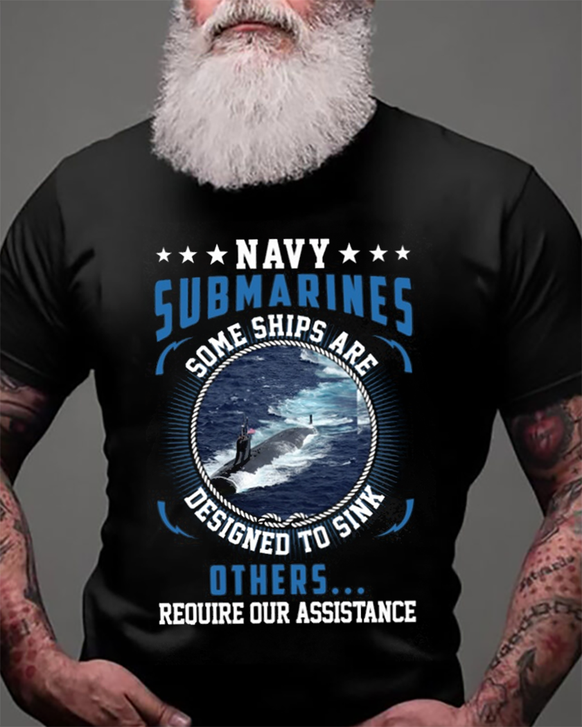 Navy Submarines Some Ships Are Designed To Sink -Perfect gift for U.S Veteran Dad Grandpa, Patriotic American on Veterans Day, Father's Day, Valentine Classic T-Shirt