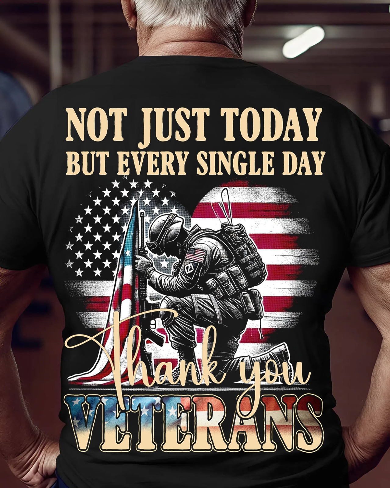 Veterans Tribute T-Shirt – Not Just Today But Every Single Day