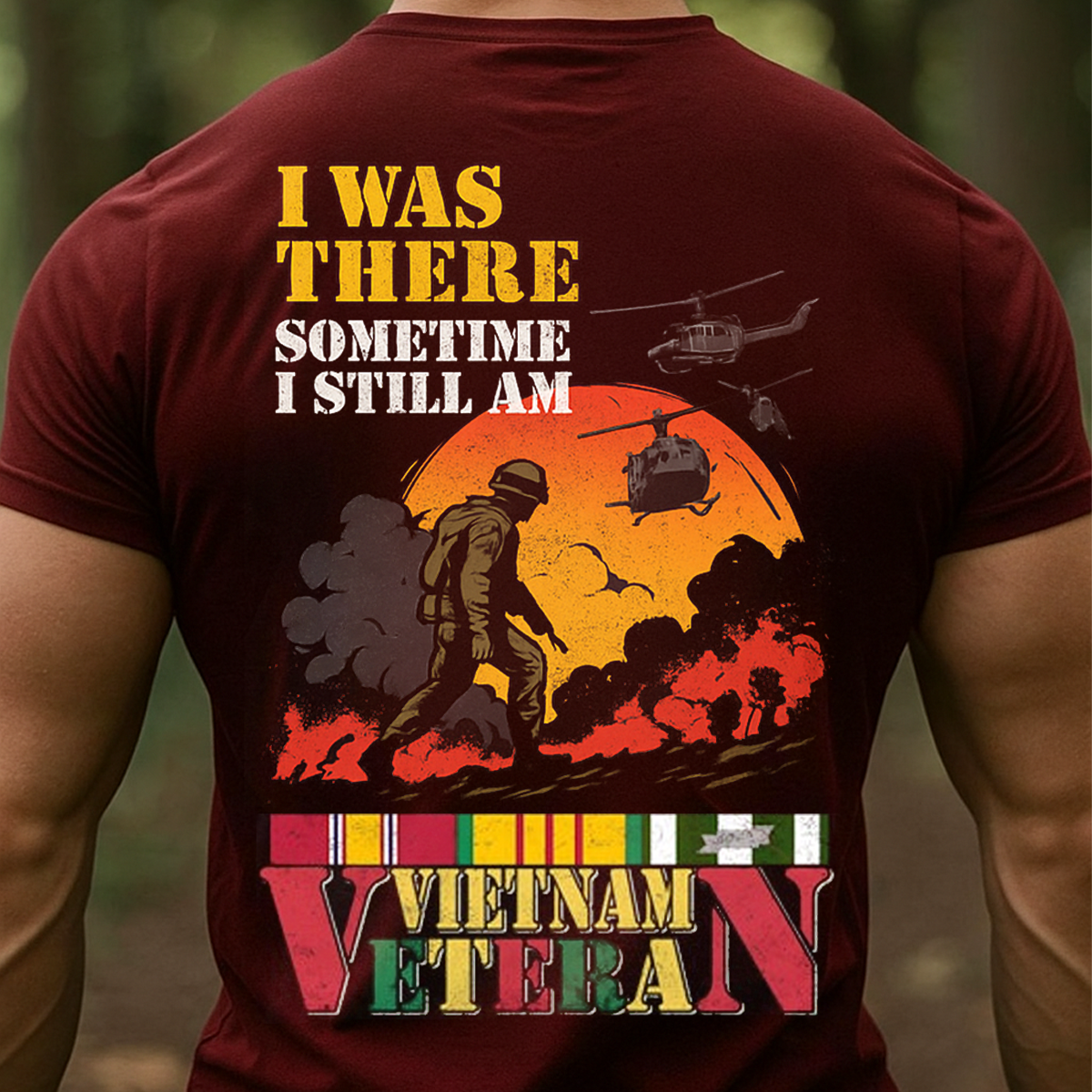 Vietnam Veteran Shirt – I Was There, Sometime I Still Am – US Army Tribute Tee - Soldier Silhouette