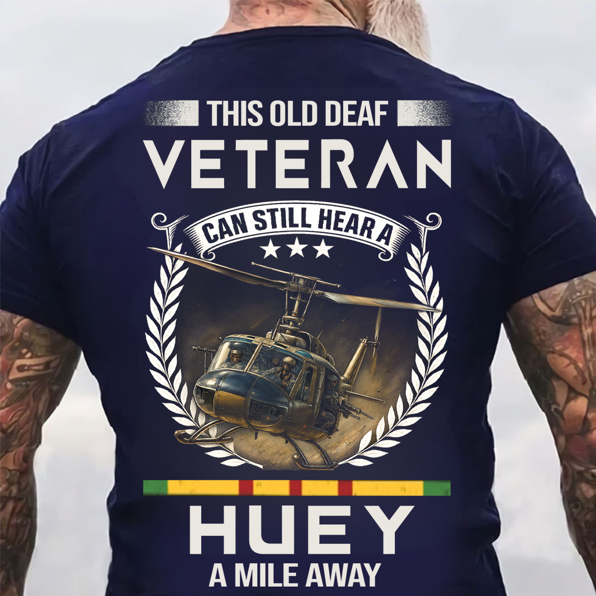 Vietnam Veteran Helicopter Shirt – Old Deaf Veteran Can Still Hear a Huey – Military Veteran Pride Apparel