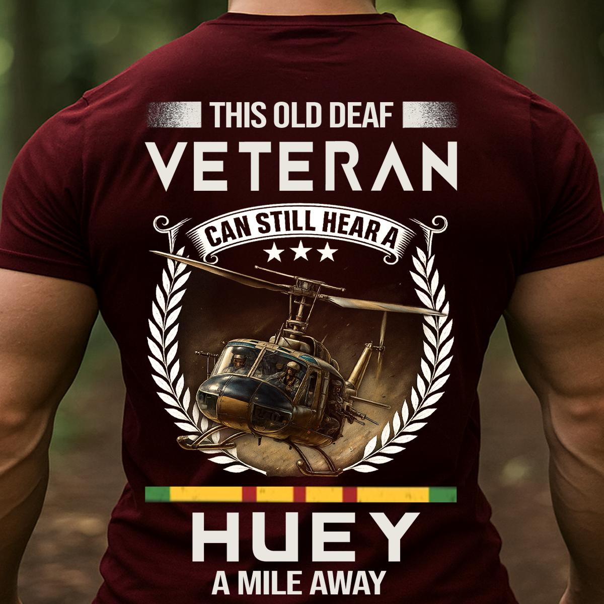 Vietnam Veteran Helicopter Shirt – Old Deaf Veteran Can Still Hear a Huey – Military Veteran Pride Apparel