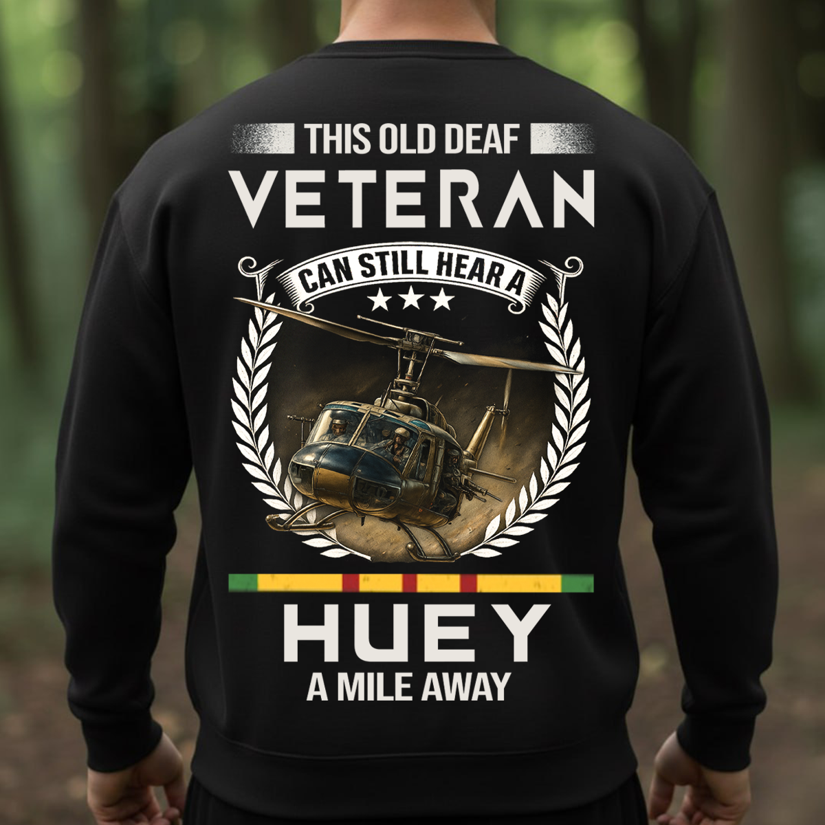 Vietnam Veteran Helicopter Shirt – Old Deaf Veteran Can Still Hear a Huey – Military Veteran Pride Apparel