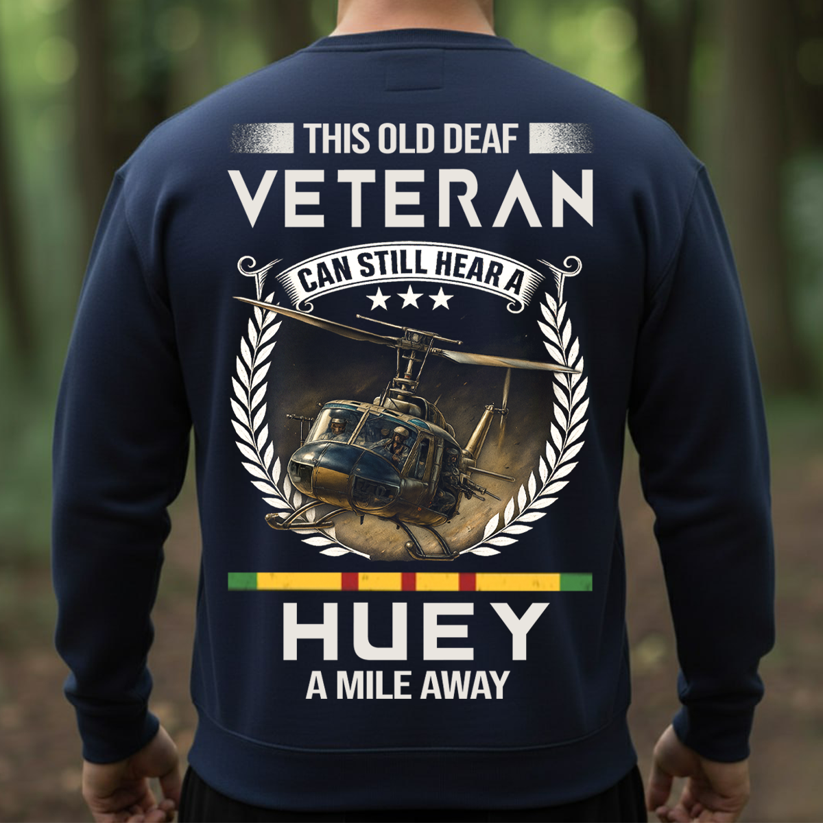 Vietnam Veteran Helicopter Shirt – Old Deaf Veteran Can Still Hear a Huey – Military Veteran Pride Apparel