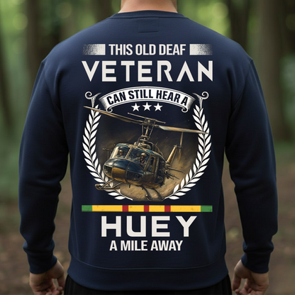 Vietnam Veteran Helicopter Shirt – Old Deaf Veteran Can Still Hear a Huey – Military Veteran Pride Apparel