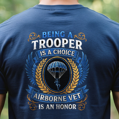 "Being a Trooper Is a Choice Being an Airborne Vet Is an Honor" T-Shirt – Military Veteran Pride Gift for Veterans Day