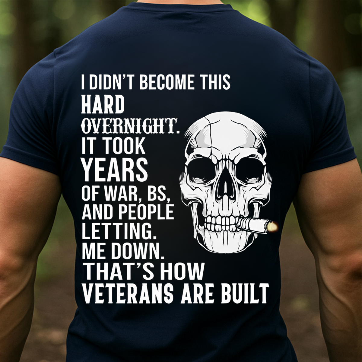 Veteran T-Shirt – Skull Warrior Design - I Didn’t Become This Hard Overnight - Proud Military Veteran Gift