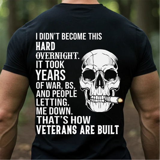 Veteran T-Shirt – Skull Warrior Design - I Didn’t Become This Hard Overnight - Proud Military Veteran Gift