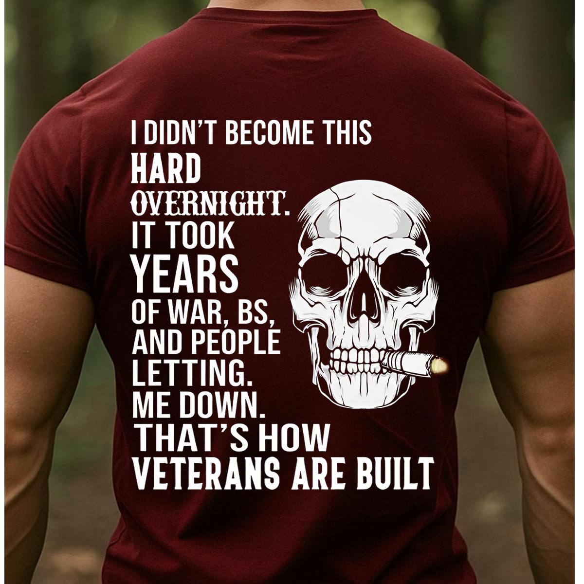Veteran T-Shirt – Skull Warrior Design - I Didn’t Become This Hard Overnight - Proud Military Veteran Gift