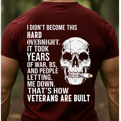 Veteran T-Shirt – Skull Warrior Design - I Didn’t Become This Hard Overnight - Proud Military Veteran Gift