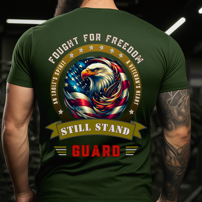 Fought For Freedom - Still Stand Guard - Veteran T-Shirt