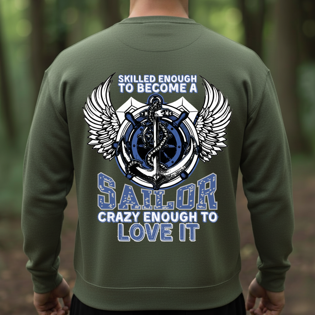 Military T-Shirt, Sweatshirt, Hoodie – Skilled and Crazy Sailor Quote – Humor Apparel for Proud Veterans