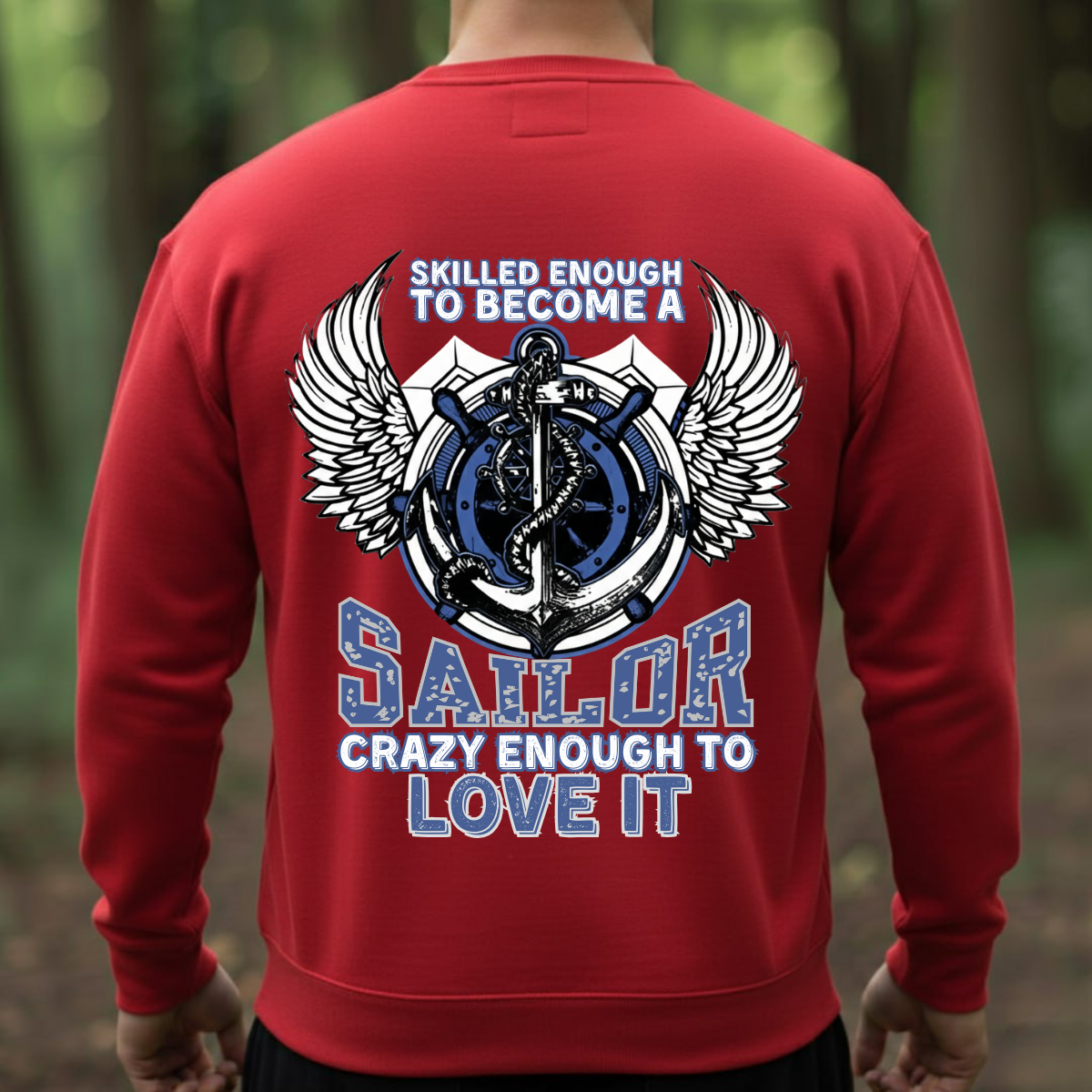 Military T-Shirt, Sweatshirt, Hoodie – Skilled and Crazy Sailor Quote – Humor Apparel for Proud Veterans