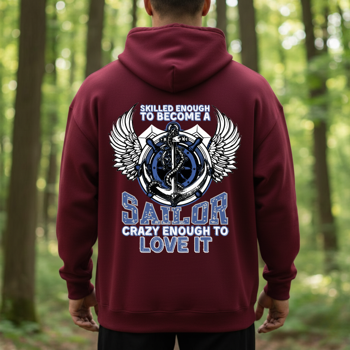 Military T-Shirt, Sweatshirt, Hoodie – Skilled and Crazy Sailor Quote – Humor Apparel for Proud Veterans