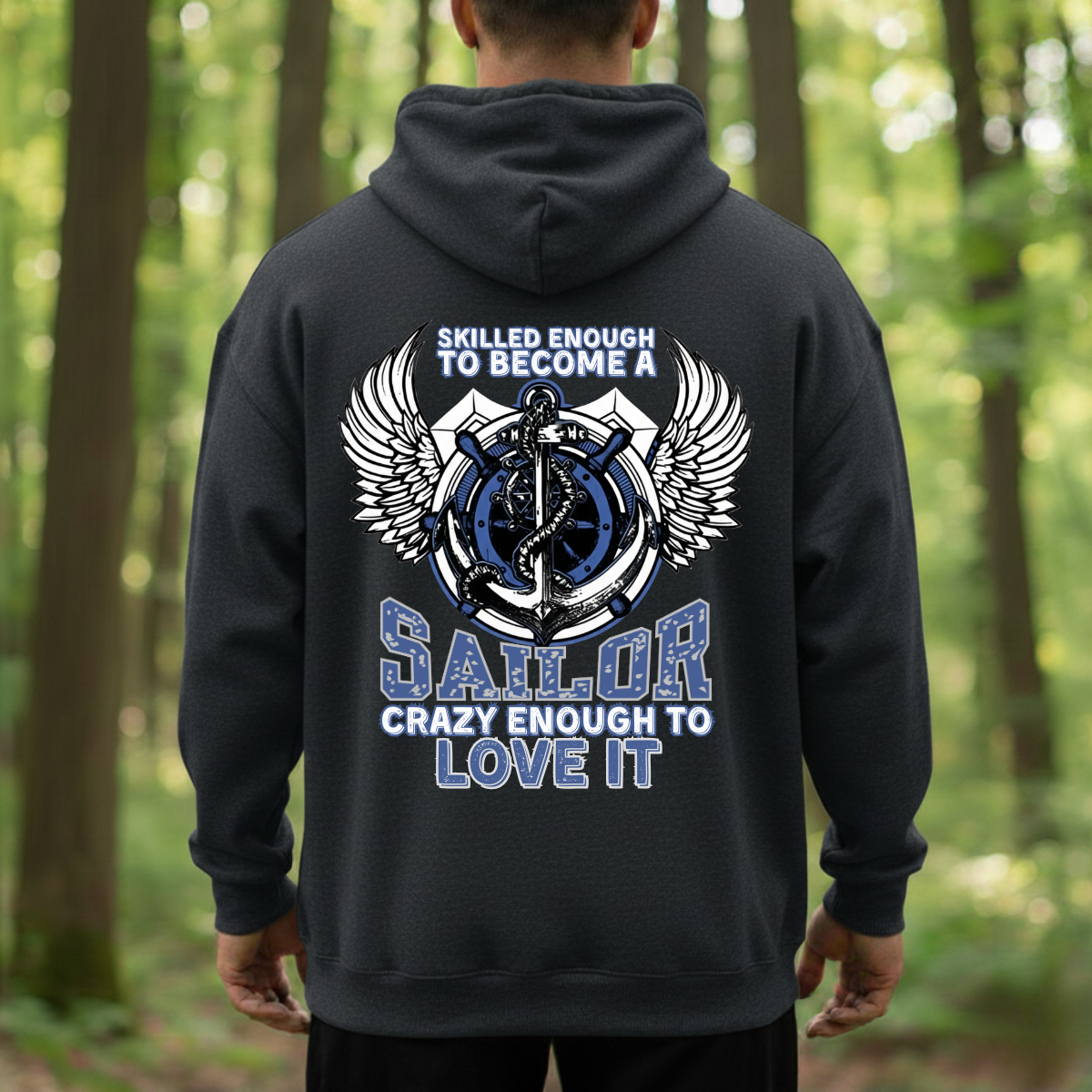 Military T-Shirt, Sweatshirt, Hoodie – Skilled and Crazy Sailor Quote – Humor Apparel for Proud Veterans