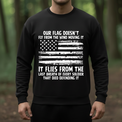 Military T-Shirt, Sweatshirt, Hoodie – The Flag Flies for Every Fallen Hero – Veteran Memorial Gift, Patriotic USA Shirt