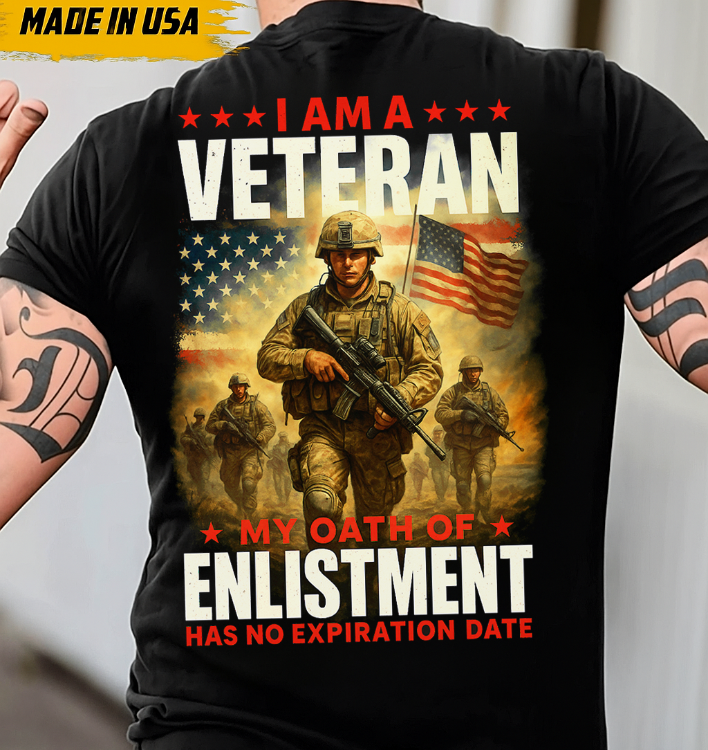 I Am a Veteran T-Shirt • Patriotic Military Graphic Tee for Dad and Grandpa • My Oath of Enlistment Has No Expiration Date • Army Soldier Pride Gift