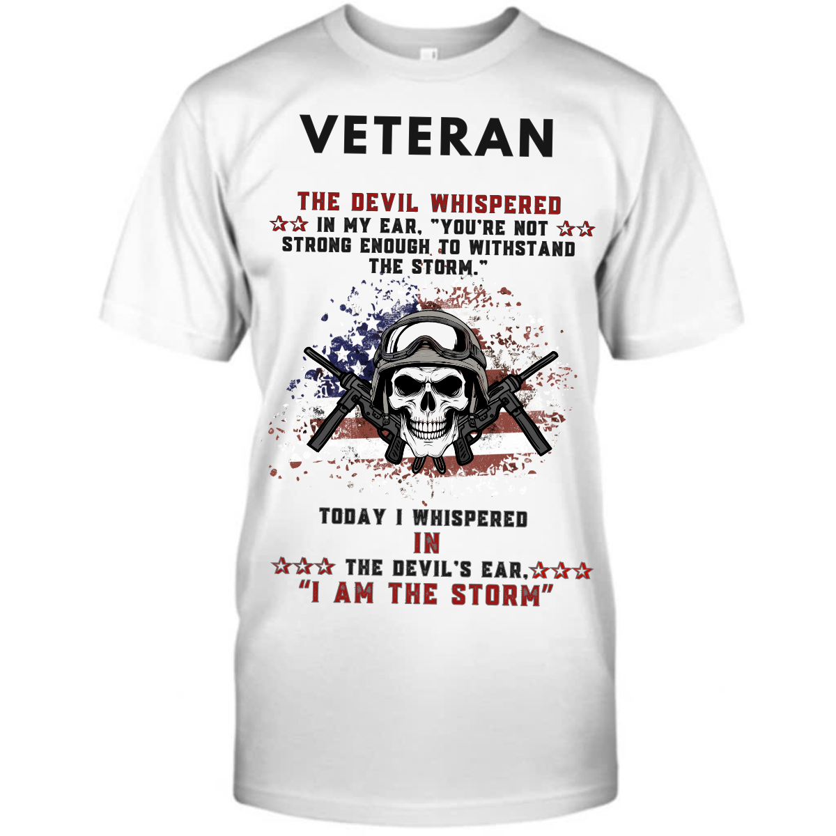 Today I Whispered In The Devil's Ear - I Am The Storm – Bold Military Skull Veteran Tee