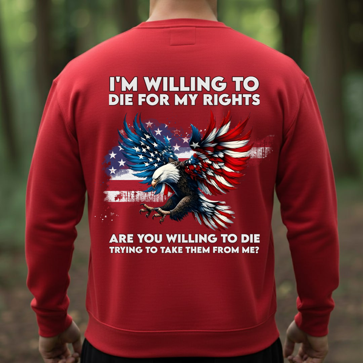 Patriotic T-Shirt, Sweatshirt, Hoodie – Willing to Die for My Rights Quote – American Flag Eagle Design for Veterans