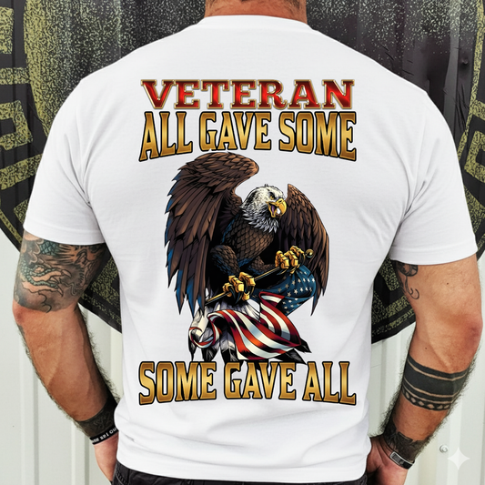 Veteran T-Shirt, Sweatshirt, Hoodie – All Gave Some Some Gave All – Patriotic Bald Eagle Shirt