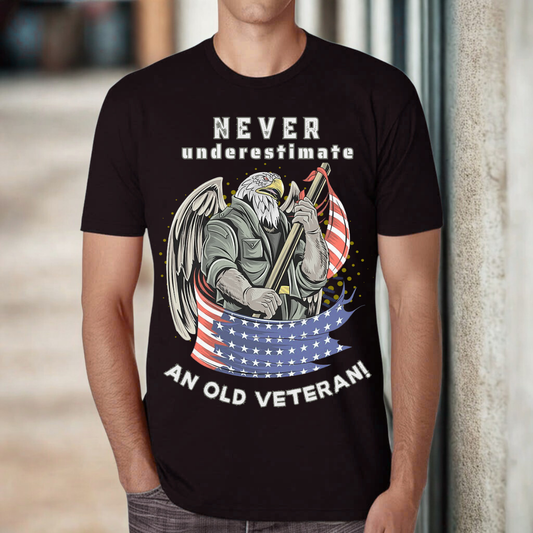 Never Underestimate An Old Veteran T-Shirt - Ideal Gift for Veteran - Patriotic  Humor T-Shirt